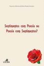 Sentimentos com poesia ou poesia com sentimentos