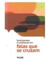Sentimentos e cotidianos em falas que se cruzam