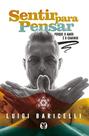 Sentir para pensar: Porque o amor é o caminho. Sentir para pensar: Porque o amor é o caminho.