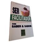 Ser Facilitador Com Saber e Sabor - Práticas de Treinamento - QualityMark
