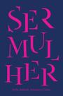 Ser mulher - (quixote + do editoras associadas)