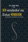Ser Vendedor ou Estar Vendedor - Luiz Claudio Gomes - LCG Editora