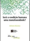 Será A Condição Humana Uma Monstruosidade - Estação das Letras e Cores