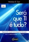 Sera que ti e tudo - repensando o papel da tecnologia da informacao