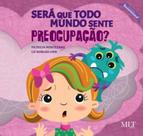 Será que todo mundo sente preocupação Será que todo mundo sente preocupação
