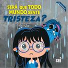 Será que todo mundo sente tristeza