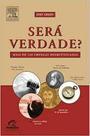 Será Verdade - Mais de 150 Crenças Desmitificadas