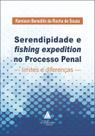 Serendipidade e fishing expedition no Processo Penal Serendipidade e fishing expedition no Processo Penal