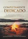 Série a Forja - Completamente Dedicado - Dos primeiros passos até completamente entregue