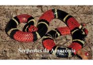 Serpentes da amazônia - guia ilustrado - PONTO A EDITORA Serpentes da amazônia - guia ilustrado - PONTO A EDITORA