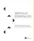 Sérvulo Esmeraldo: Pinturas, Desenhos, Gravuras, Esculturas, Objetos e Excitáveis - PINAKOTHEKE