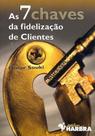 Sete chaves de fidelizaçao de clientes, as - HARBRA