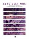 Sete destinos - SETE AUTORES EDITORA Sete destinos - SETE AUTORES EDITORA