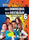 Seu Dinheiro, Sua Decisao! - 6 ano - HARBRA