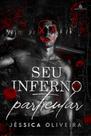 SEU INFERNO PARTICULAR - Jéssica Oliveira (SEM BRINDES) - Romance Dark com Stalker