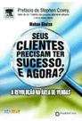Seus clientes precisam ter sucesso. e agora - NEGOCIO EDITORA