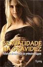 Sexualidade Na Gravidez: Relatos de Uma Mae De Primeira Viagem Sexualidade Na Gravidez: Relatos de Uma Mae De Primeira Viagem