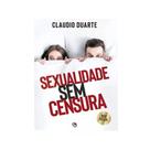 Sexualidade Sem Censura - Claudio Duarte