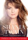Shania Twain: From This Moment On - PRATA Shania Twain: From This Moment On - PRATA