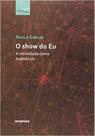 Show do Eu, O: A intimidade como espetáculo - EDITORA CONTRAPONTO