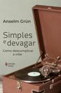 Simples e Devagar - Como Descomplicar a Vida