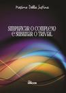 Simplificar O Complexo E Sublimar O Trivial