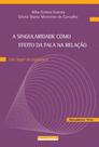 Singularidade como efeito da fala na relaçao - um lugar de equivoco - GARAMOND Singularidade como efeito da fala na relaçao - um lugar de equivoco - GARAMOND