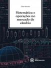 Sistemática e operações no mercado de câmbio Sistemática e operações no mercado de câmbio