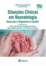 Situações Clínicas em Neonatologia Bases para o Diagnóstico e Conduta - ATHENEU RIO