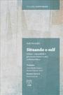 Situando o Self. Gênero, Comunidade e Pós-Modernismo na Ética Contemporânea