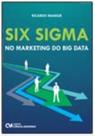 Six Sigma no Marketing do Big Data
