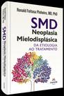 SMD - Neoplasia Mielodisplásica - Da Etiologia Ao Tratamento - 01Ed/25