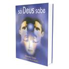 Só Deus Sabe - Vida & Consciencia Só Deus Sabe - Vida & Consciencia
