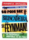 Só Pode Ser Brincadeira, Sr. Feynman! Só Pode Ser Brincadeira, Sr. Feynman!