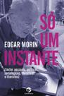 Só um instante: Textos pessoais, políticos, sociológicos, filosóficos e literários
