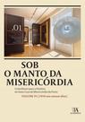 Sob o manto da misericórdia: 1910 aos nossos dias