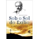 Sob o Sol do Exílio - Georges Bernanos no Brasil (1938 - 194 - E Realizações