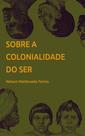 Sobre a colonialidade do ser: Contribuições para o desenvolvimento de um conceito - VIA VERITA Sobre a colonialidade do ser: Contribuições para o desenvolvimento de um conceito - VIA VERITA