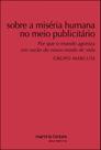 Sobre a miséria humana no meio publicitário Sobre a miséria humana no meio publicitário