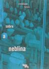 Sobre A Neblina - Coleção Ponta-de-lanca - LINGUA GERAL LIVROS