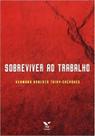 Sobreviver Ao Trabalho Sobreviver Ao Trabalho