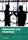 Sobreviver nas empresas: aprenda a lidar com um mau ambiente de trabalho - ACTUAL EDITORA - ALMEDINA