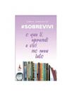 sobrevivi - o que li, aprendi e vivi no meu luto