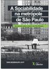 Sociabilidade Na Metrópole De São Paulo, A: Um Estudo Sobre O Bairro Da Vila Olímpia - LIBER ARS