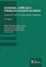 Sociedade, Currículo e Formação Docente em Debate: condições para o conhecimento poderoso - Vol. 2