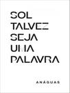 Sol talvez seja uma palavra Sol talvez seja uma palavra