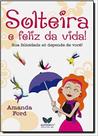 Solteira e Feliz da Vida!