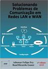 Solucionando Problemas de Comunicação em Redes Lan e Wan - 2 Ed. - Clube De Autores Solucionando Problemas de Comunicação em Redes Lan e Wan - 2 Ed. - Clube De Autores