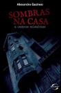 Sombras na Casa e Outros Mistérios