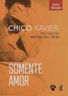 Somente Amor - Mensagens Espirituais para o Dia a Dia